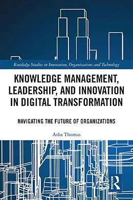 E-Book (epub) Knowledge Management, Leadership, and Innovation in Digital Transformation von Asha Thomas