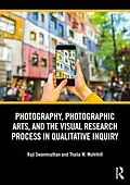 E-Book (pdf) Photography, Photographic Arts, and the Visual Research Process in Qualitative Inquiry von Raji Swaminathan, Thalia M. Mulvihill