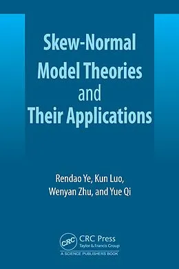 E-Book (epub) Skew-Normal Model Theories and Their Applications von Rendao Ye, Wenyan Zhu, Yue Qi