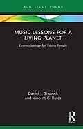 E-Book (epub) Music Lessons for a Living Planet von Daniel J. Shevock, Vincent C. Bates