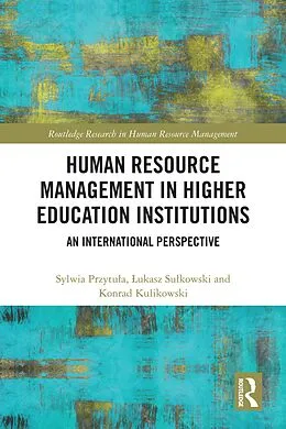 E-Book (pdf) Human Resource Management in Higher Education Institutions von Sylwia Przytula, Lukasz Sulkowski, Konrad Kulikowski