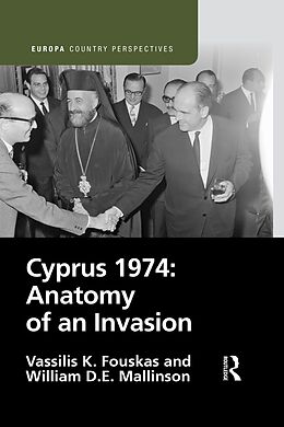 E-Book (pdf) Cyprus 1974: Anatomy of an Invasion von Vassilis Fouskas, William Mallinson