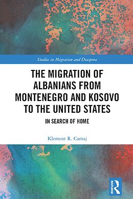 eBook (epub) The Migration of Albanians from Montenegro and Kosovo to the United States de Klement R. Camaj