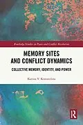 E-Book (pdf) Memory Sites and Conflict Dynamics von Karina V. Korostelina