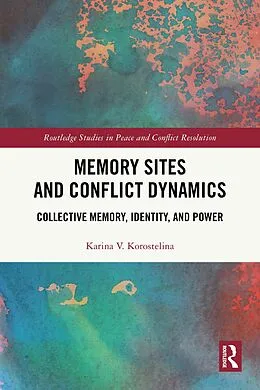 E-Book (epub) Memory Sites and Conflict Dynamics von Karina V. Korostelina