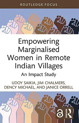 E-Book (epub) Empowering Marginalised Women in Remote Indian Villages von Udoy Saikia, Jim Chalmers, Dency Michael