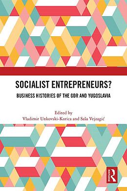 E-Book (pdf) Socialist Entrepreneurs? Business Histories of the GDR and Yugoslavia von 