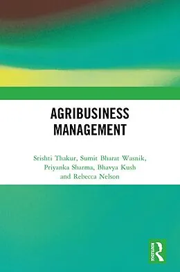 E-Book (pdf) Agribusiness Management von Srishti Thakur, Sumit Bharat Wasnik, Priyanka Sharma