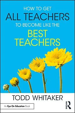 E-Book (pdf) How to Get All Teachers to Become Like the Best Teachers von Todd Whitaker