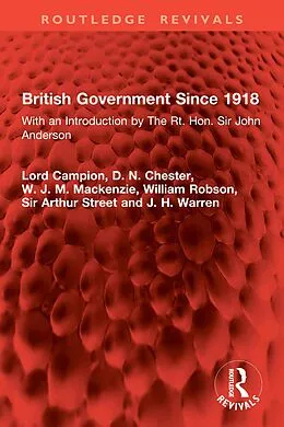 E-Book (pdf) British Government Since 1918 von Lord Campion, D. N. Chester, W. J. M. Mackenzie