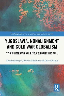 E-Book (epub) Yugoslavia, Nonalignment and Cold War Globalism von Zvonimir Stopic, Robert Niebuhr, David Pickus