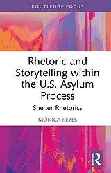 E-Book (pdf) Rhetoric and Storytelling within the U.S. Asylum Process von Mónica Reyes