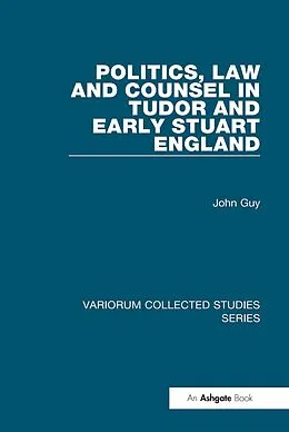 E-Book (pdf) Politics, Law and Counsel in Tudor and Early Stuart England von John Guy