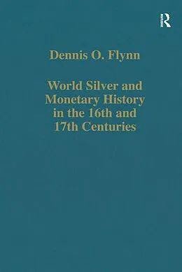 E-Book (pdf) World Silver and Monetary History in the 16th and 17th Centuries von Dennis O. Flynn