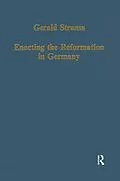 E-Book (pdf) Enacting the Reformation in Germany von Gerald Strauss
