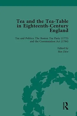 E-Book (pdf) Tea and the Tea-Table in Eighteenth-Century England Vol 4 von Markman Ellis, Richard Coulton, Ben Dew
