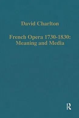 E-Book (pdf) French Opera 1730-1830: Meaning and Media von David Charlton
