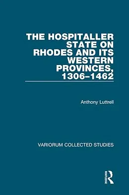 E-Book (pdf) The Hospitaller State on Rhodes and its Western Provinces, 1306-1462 von Anthony Luttrell