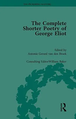 E-Book (epub) The Complete Shorter Poetry of George Eliot Vol 1 von Antonie Gerard van den Broek, William Baker