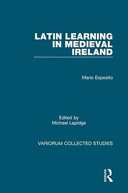 E-Book (epub) Latin Learning in Medieval Ireland von Mario Esposito, Michael Lapidge