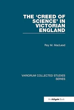 E-Book (epub) The 'Creed of Science' in Victorian England von Roy M. MacLeod