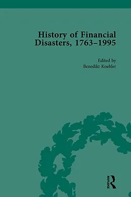 E-Book (pdf) The History of Financial Disasters, 1763-1995 Vol 2 von Mark Duckenfield, Stefan Altorfer, Benedikt Koehler