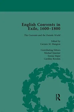 PDF English Convents in Exile, 1600-1800, Part II, vol 6 von Caroline Bowden, Katrien Daemen-de Gelder, James E Kelly