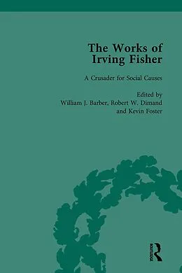 E-Book (pdf) The Works of Irving Fisher Vol 13 von William J Barber, James Tobin, Robert W Dimand