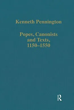 E-Book (pdf) Popes, Canonists and Texts, 1150-1550 von Kenneth Pennington