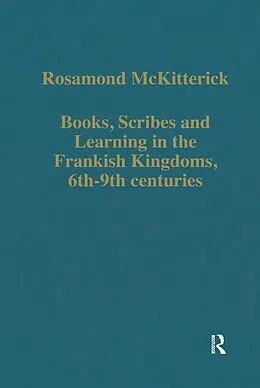 E-Book (pdf) Books, Scribes and Learning in the Frankish Kingdoms, 6th-9th centuries von Rosamond Mckitterick