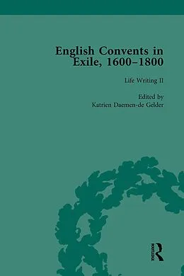 E-Book (pdf) English Convents in Exile, 1600-1800, Part II, vol 4 von Caroline Bowden, Katrien Daemen-de Gelder, James E Kelly