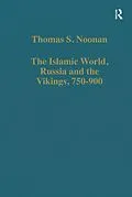 E-Book (pdf) The Islamic World, Russia and the Vikings, 750-900 von Thomas S. Noonan