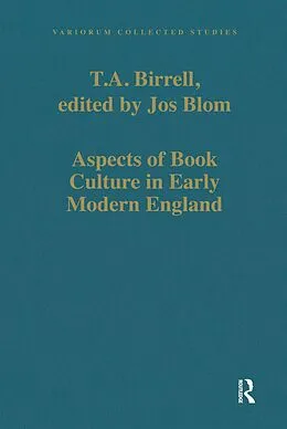 E-Book (pdf) Aspects of Book Culture in Early Modern England von T. A. Birrell, Edited By Jos Blom