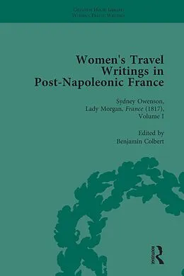 E-Book (pdf) Women's Travel Writings in Post-Napoleonic France, Part II vol 5 von Stephen Bending, Stephen Bygrave, Lucy Morrison