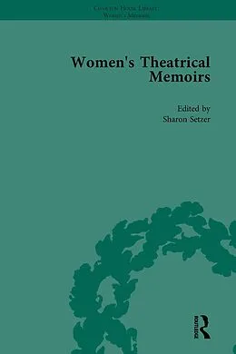 E-Book (pdf) Women's Theatrical Memoirs, Part I Vol 1 von Sue Mcpherson, Sharon M Setzer, Julia Swindells
