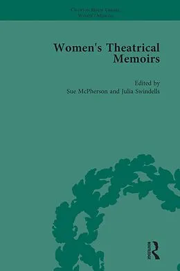 E-Book (pdf) Women's Theatrical Memoirs, Part II vol 9 von Sue Mcpherson, Sharon M Setzer, Julia Swindells
