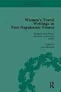 E-Book (pdf) Women's Travel Writings in Post-Napoleonic France, Part I Vol 3 von Stephen Bending, Stephen Bygrave, Lucy Morrison