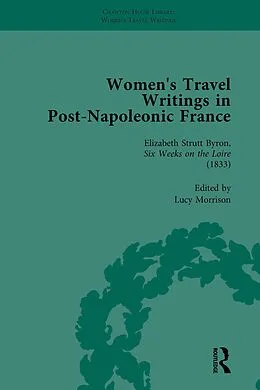 E-Book (pdf) Women's Travel Writings in Post-Napoleonic France, Part I Vol 3 von Stephen Bending, Stephen Bygrave, Lucy Morrison