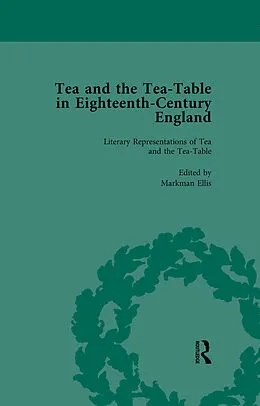 E-Book (pdf) Tea and the Tea-Table in Eighteenth-Century England Vol 1 von Markman Ellis, Richard Coulton, Ben Dew