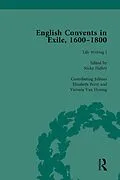 E-Book (pdf) English Convents in Exile, 1600-1800, Part I, vol 3 von Caroline Bowden, Laurence Lux-Sterritt, Nicky Hallett