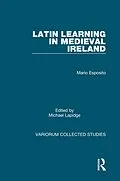 E-Book (pdf) Latin Learning in Medieval Ireland von Mario Esposito, Michael Lapidge