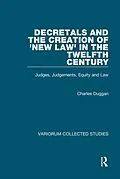 E-Book (pdf) Decretals and the Creation of the 'New Law' in the Twelfth Century von Charles Duggan