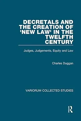 E-Book (pdf) Decretals and the Creation of the 'New Law' in the Twelfth Century von Charles Duggan
