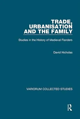 E-Book (epub) Trade, Urbanisation and the Family von David Nicholas