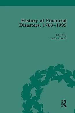 E-Book (epub) The History of Financial Disasters, 1763-1995 Vol 1 von Mark Duckenfield, Stefan Altorfer, Benedikt Koehler