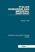 E-Book (epub) Italian Humanism and Medieval Rhetoric von Ronald G. Witt