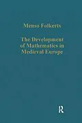 E-Book (epub) The Development of Mathematics in Medieval Europe von Menso Folkerts
