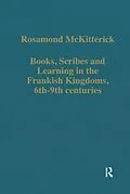 ePUB Books, Scribes and Learning in the Frankish Kingdoms, 6th-9th centuries von Rosamond Mckitterick