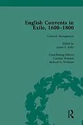 E-Book (epub) English Convents in Exile, 1600-1800, Part II, vol 5 von Caroline Bowden, Katrien Daemen-de Gelder, James E Kelly