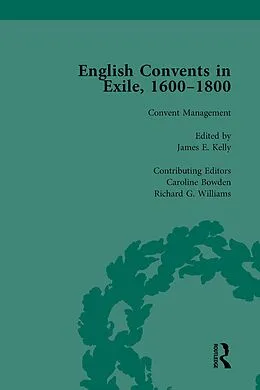 E-Book (epub) English Convents in Exile, 1600-1800, Part II, vol 5 von Caroline Bowden, Katrien Daemen-de Gelder, James E Kelly